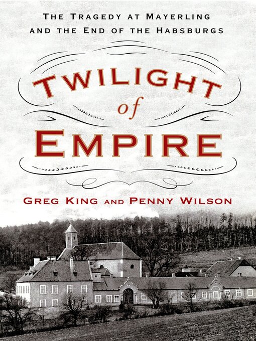 Title details for Twilight of Empire by Greg King - Wait list